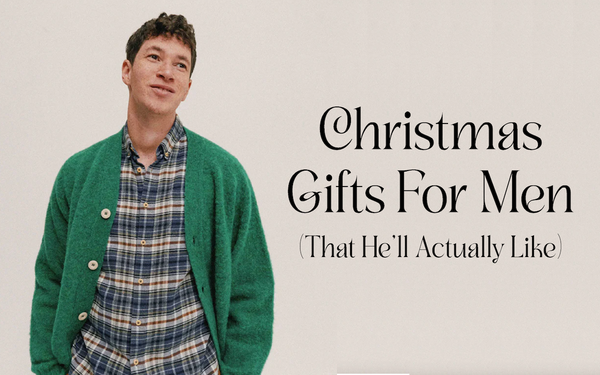 Christmas Gifts For Men (That He'll Actually Like)