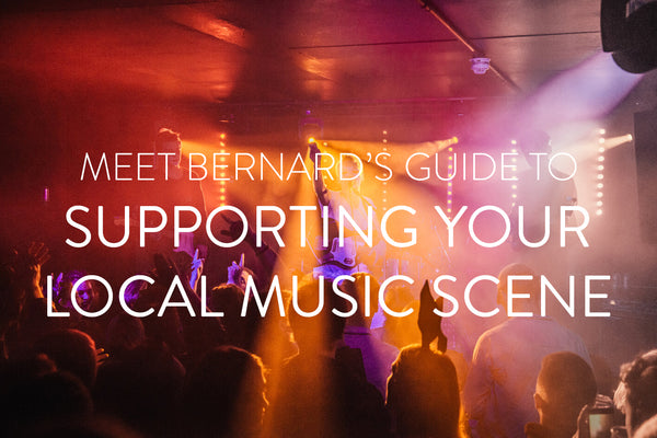 Meet Bernard's Guide To: Supporting Your Local Music Scene