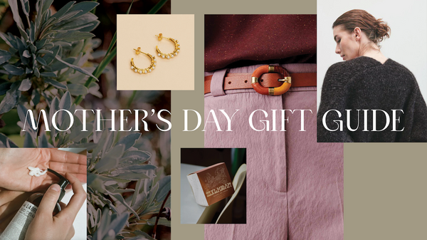 Our Mother’s Day Gift Guide
