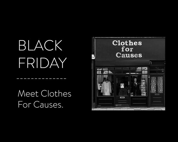 Black Friday 2020: Meet Clothes For Causes